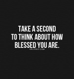 Take a Second To Think About How Blessed You Are