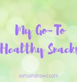 My Go-To Healthy Snacks