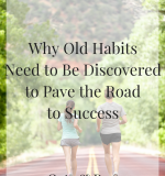 Why Old Habits Needs to Be Discovered to Pave the Road for Success